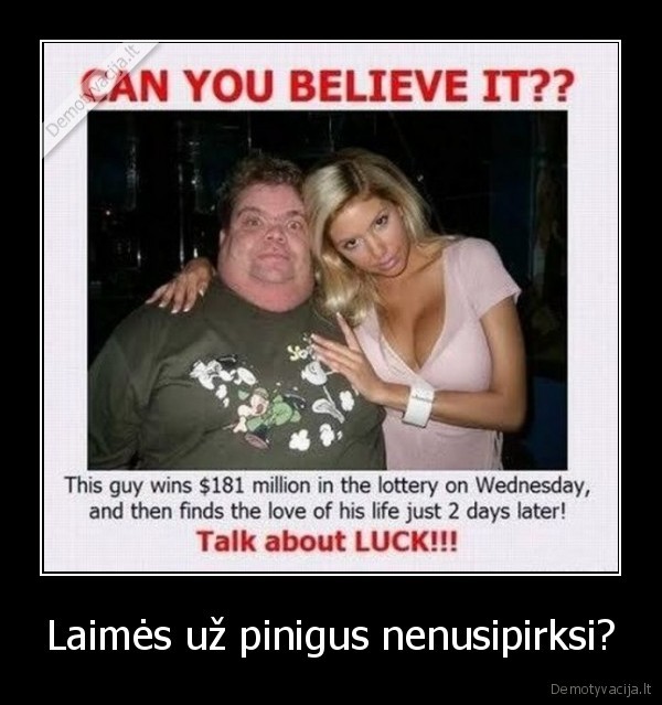 Laimės už pinigus nenusipirksi?