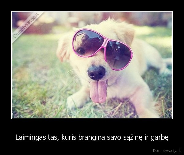 Laimingas tas, kuris brangina savo sąžinę ir garbę