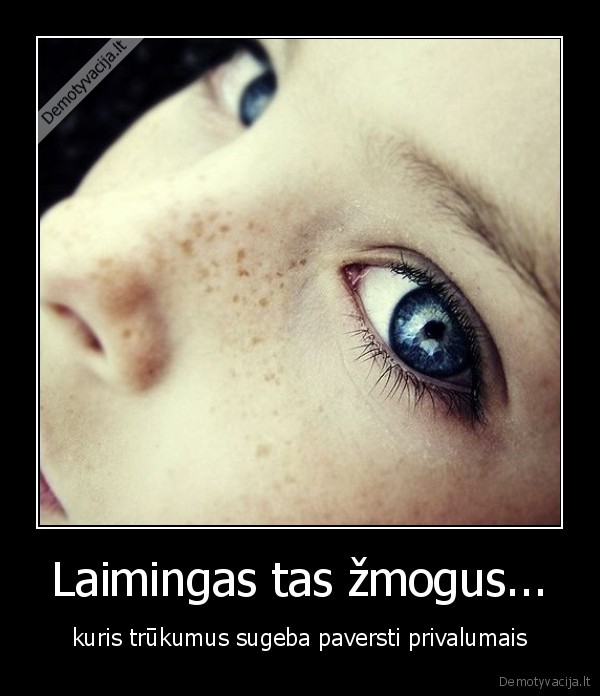 Laimingas tas žmogus...