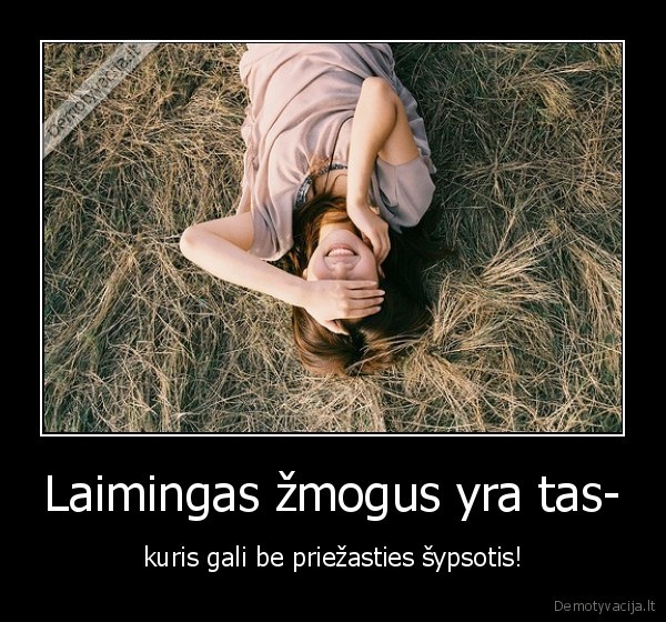 Laimingas žmogus yra tas-