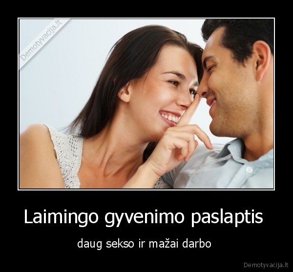 laimingas,gyvenimas,darbas,seksas