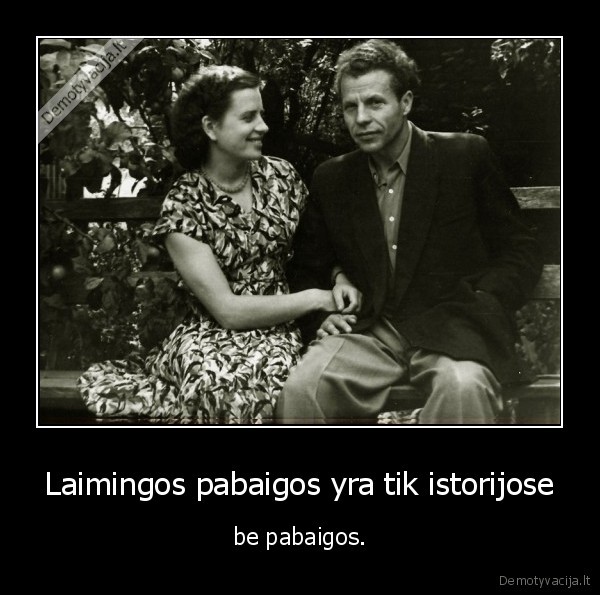 Laimingos pabaigos yra tik istorijose