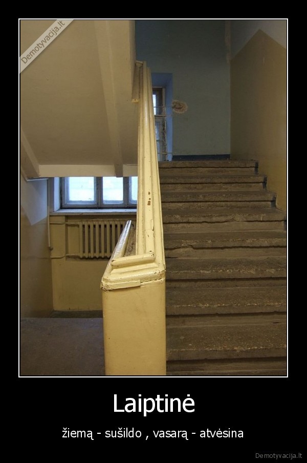 tik, ieinu, i, laiptine, iskart, taip, brahhh, kaip, cia, gera
