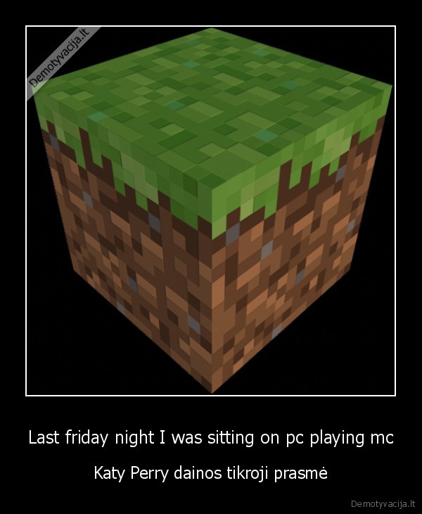 katy, perry,mc,minecraft,last, friday, night,daina,dainos, prasme