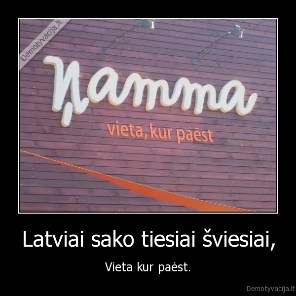 Latviai sako tiesiai šviesiai,