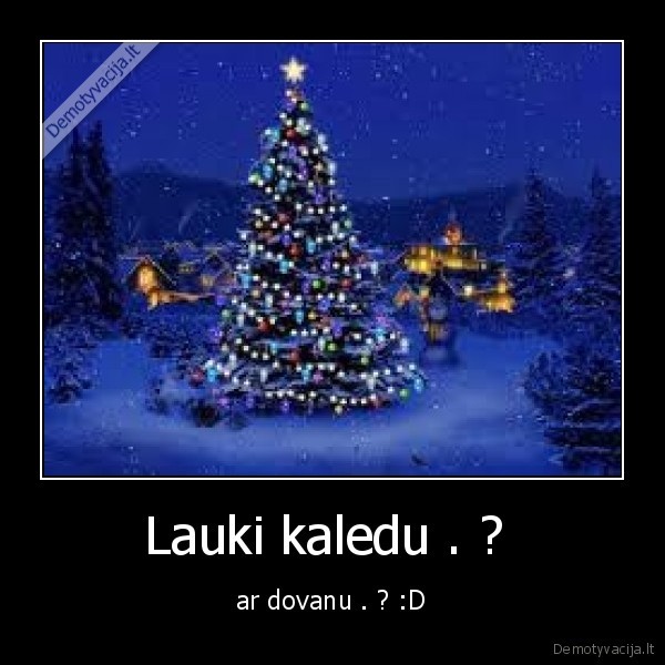 Lauki kaledu . ? 
