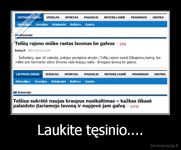 Laukite tęsinio....