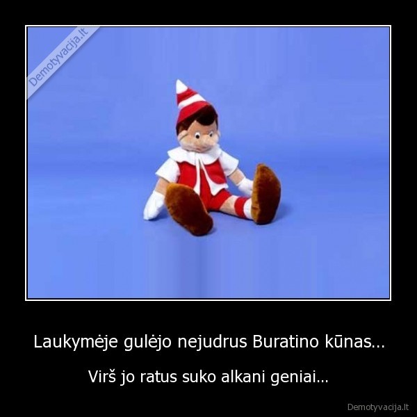 Laukymėje gulėjo nejudrus Buratino kūnas...