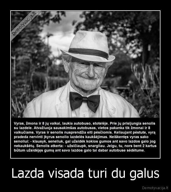Lazda visada turi du galus