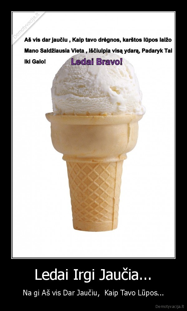 ledai, prikolas, jausmai, bravo