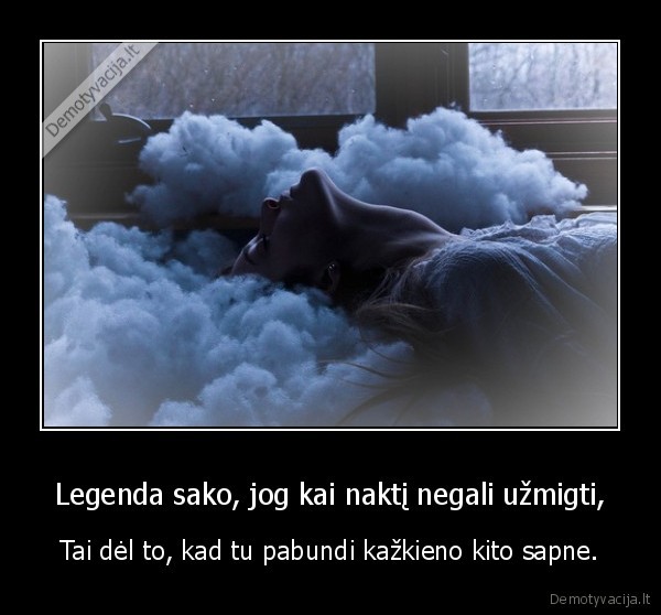 Legenda sako, jog kai naktį negali užmigti,