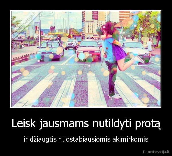 Leisk jausmams nutildyti protą
