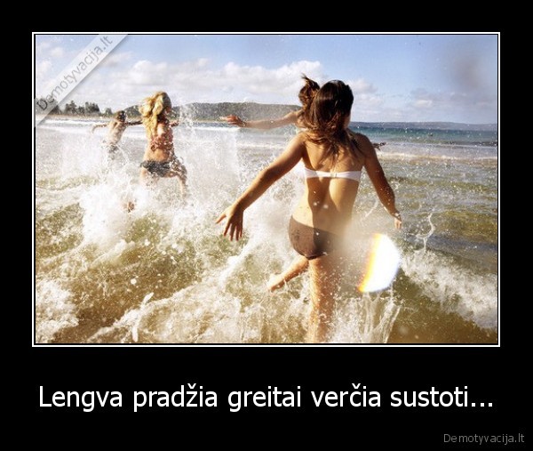 Lengva pradžia greitai verčia sustoti...