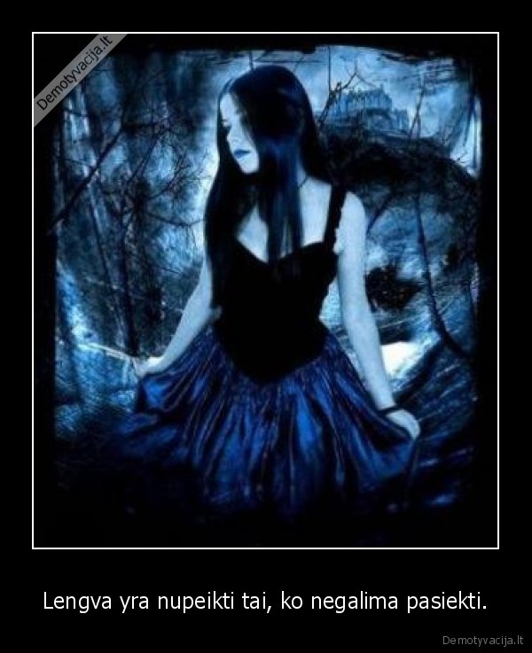 Lengva yra nupeikti tai, ko negalima pasiekti.