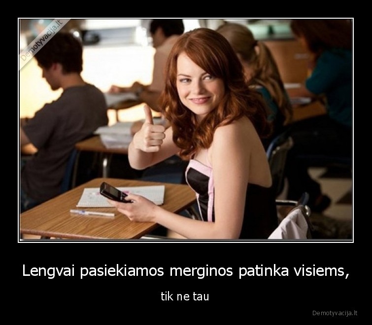 merginos,lengvai,pasiekiamos,ne, tau