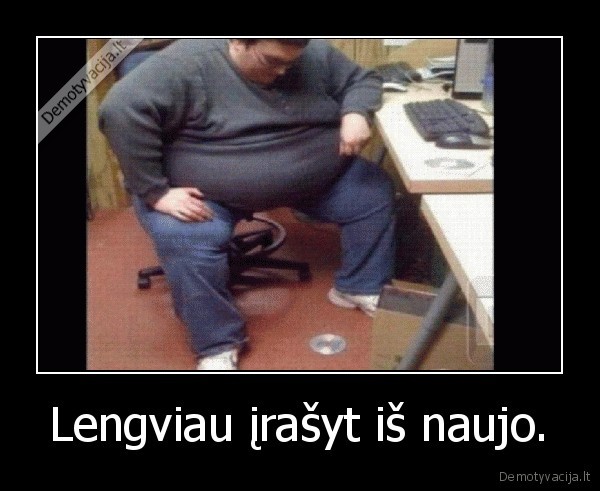 Lengviau įrašyt iš naujo.