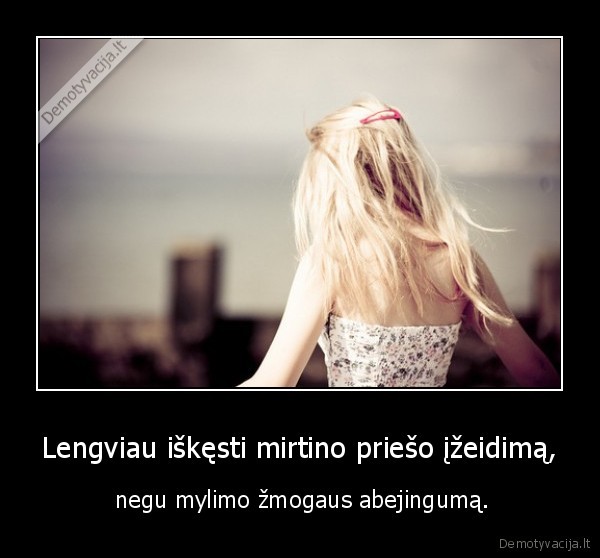 Lengviau iškęsti mirtino priešo įžeidimą,