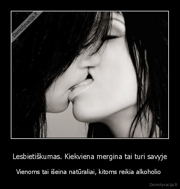 Lesbietiškumas. Kiekviena mergina tai turi savyje