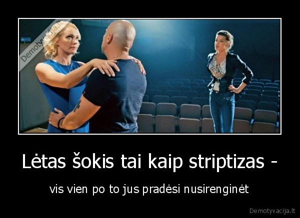 letas, sokis,striptizas