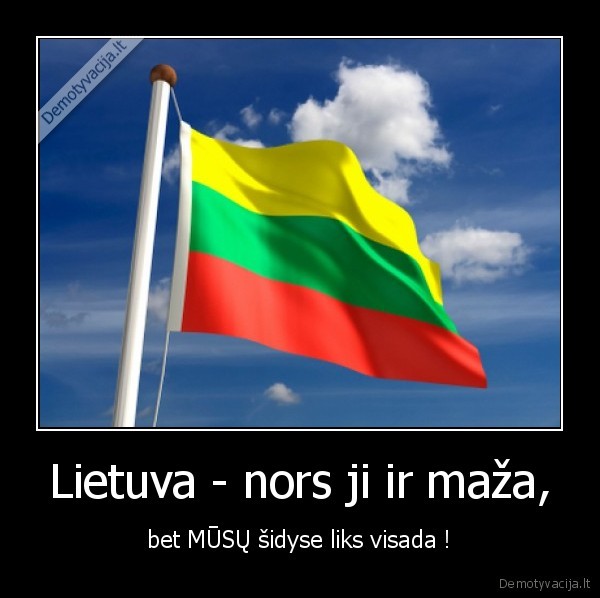 Lietuva - nors ji ir maža,