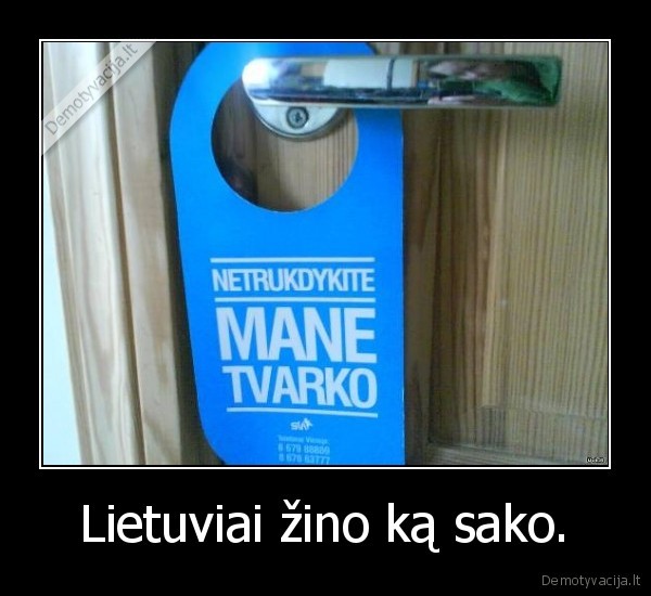 Lietuviai žino ką sako.