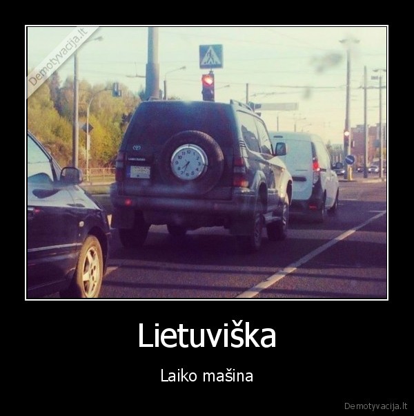 laiko, masina,lietuva,juokinga, masina
