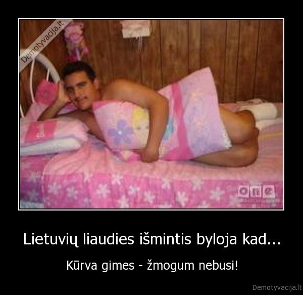 Lietuvių liaudies išmintis byloja kad...