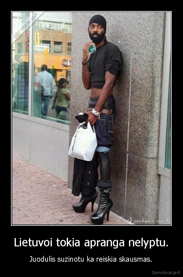 Lietuvoi tokia apranga nelyptu.