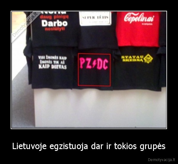 Lietuvoje egzistuoja dar ir tokios grupės