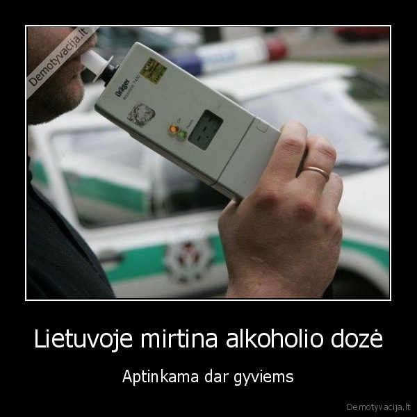 lietuva,alkoholis,doze,mirtis,gyviems,alkotesteris,policija,vyras