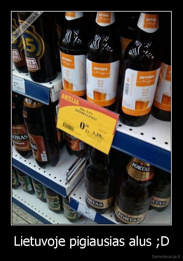 Lietuvoje pigiausias alus ;D