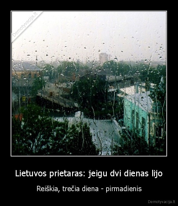 Lietuvos prietaras: jeigu dvi dienas lijo