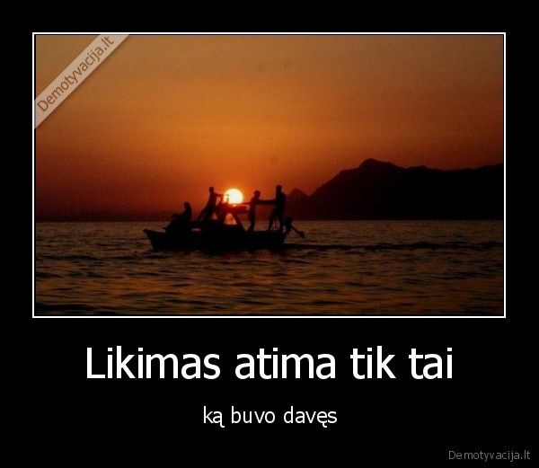 Likimas atima tik tai