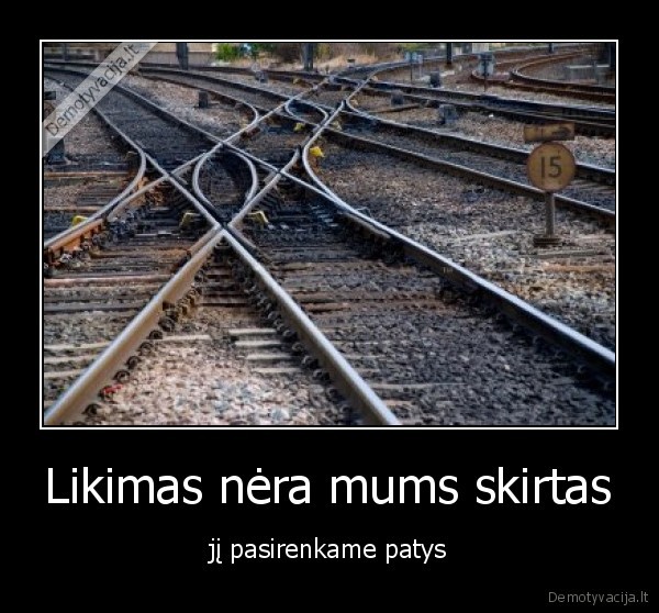 Likimas nėra mums skirtas