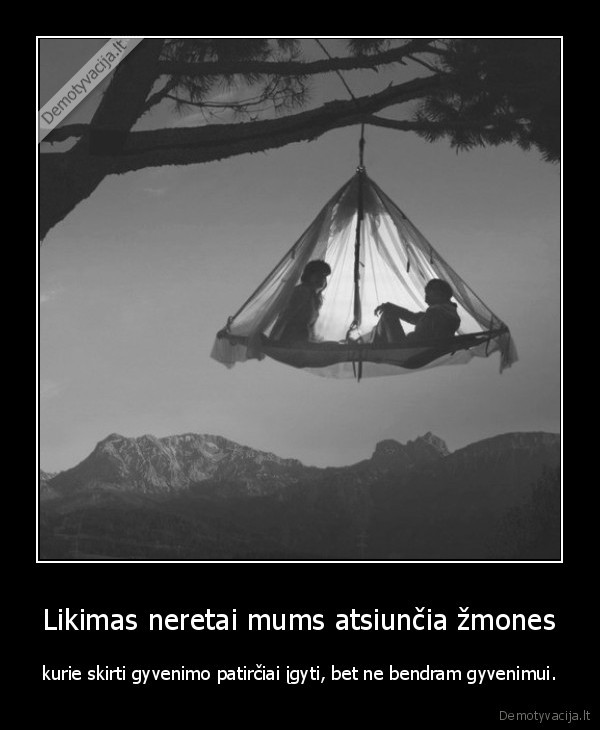 Likimas neretai mums atsiunčia žmones