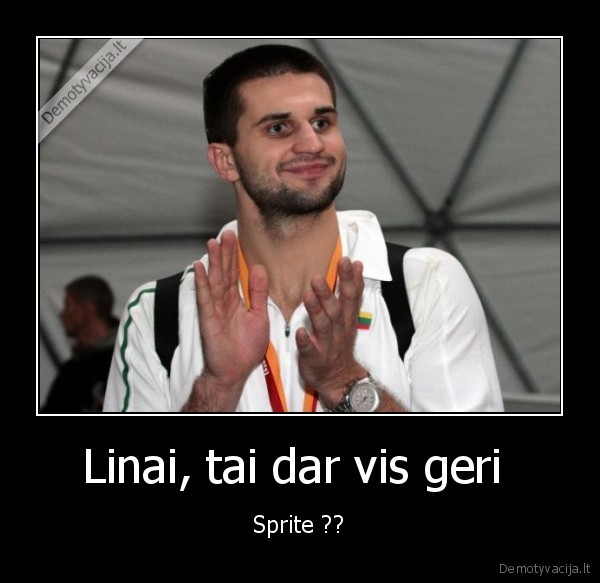 Linai, tai dar vis geri 
