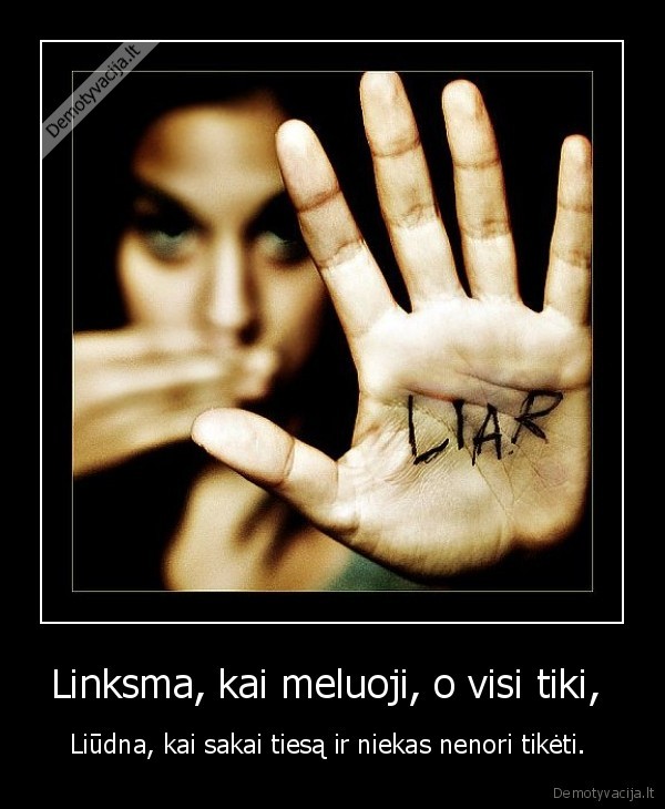 melas,tiesa,linksma,liudna