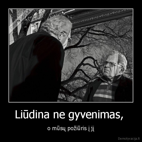 Liūdina ne gyvenimas, 