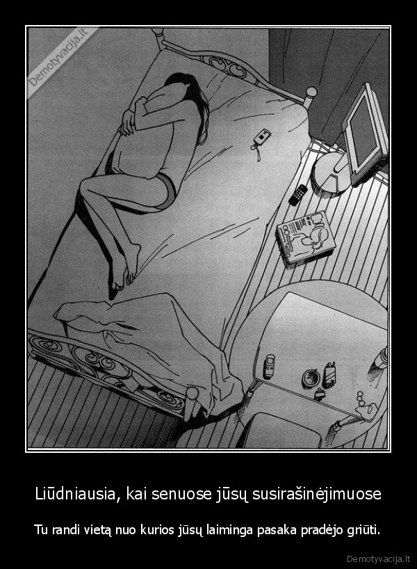 Liūdniausia, kai senuose jūsų susirašinėjimuose