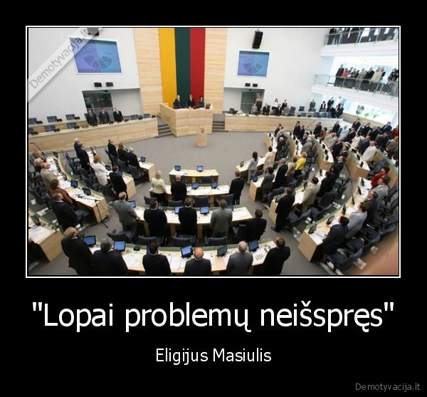&quot;Lopai problemų neišspręs&quot;