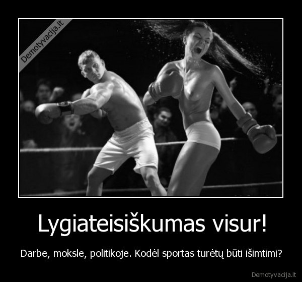 lygiateisiskumas,lygybe,visur,darbas,mokslas,politika,sportas