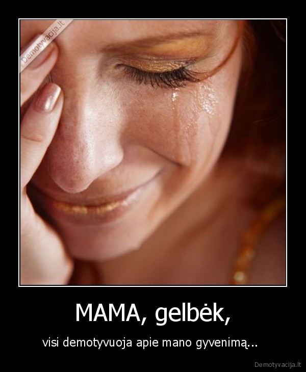MAMA, gelbėk,