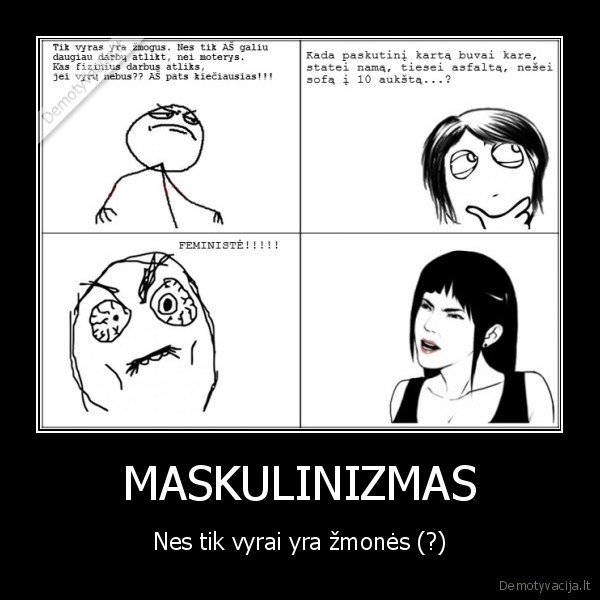 feminizmas,maskulinizmas,dikriminacija,varymas,idiotizmas