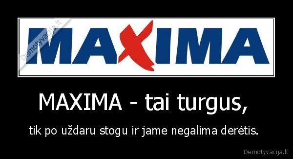MAXIMA - tai turgus, 