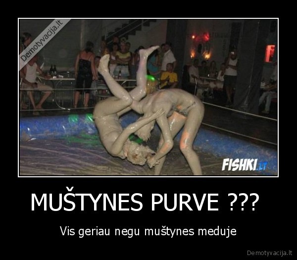 MUŠTYNES PURVE ??? 