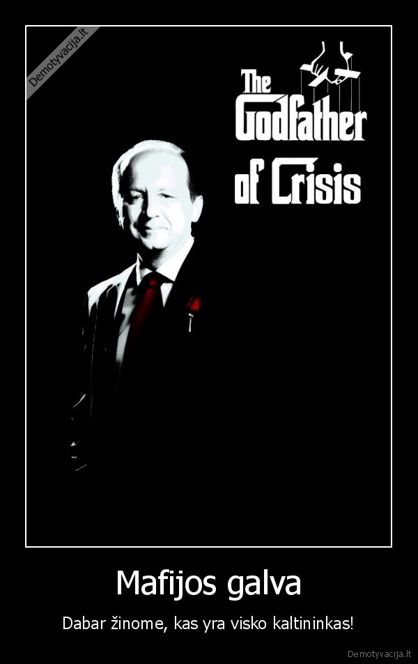 kubilius,mafia,krize,krikstatevis,valdzia