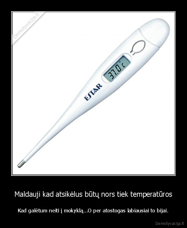 Maldauji kad atsikėlus būtų nors tiek temperatūros