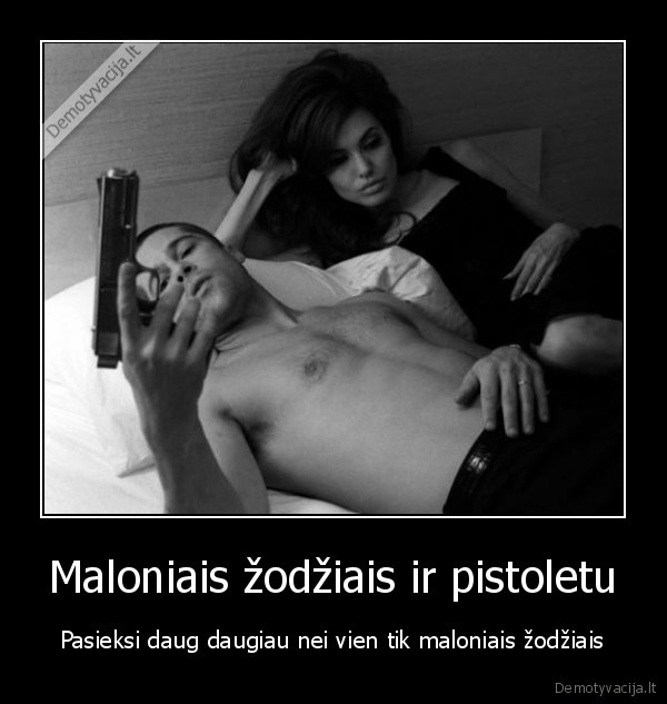 Maloniais žodžiais ir pistoletu