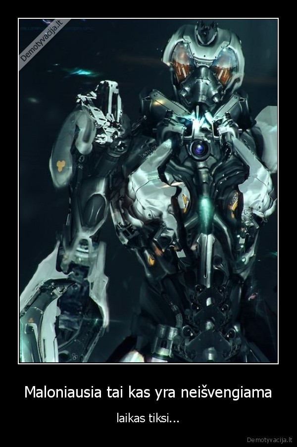 Maloniausia tai kas yra neišvengiama