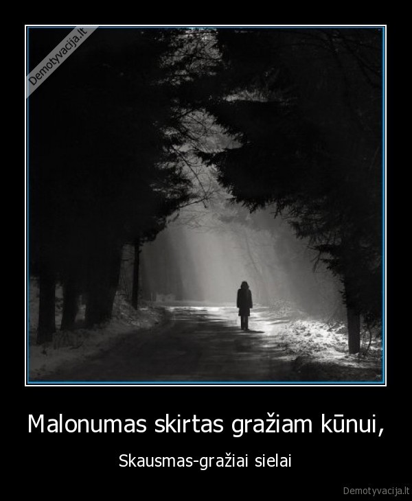 Malonumas skirtas gražiam kūnui,